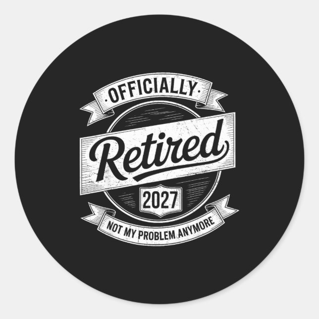 Retired 2027 Not My Problem Anymore Funny Retireme Runder Aufkleber (Vorderseite)