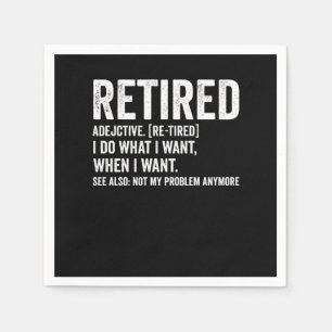 Retired Adjective Definition Not My Problem Anymor Serviette