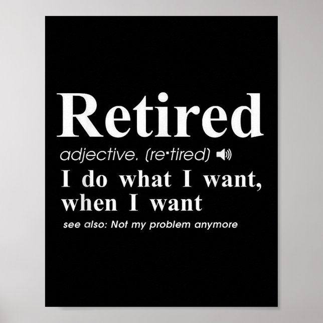 Retired Adjective I Do What I Want When I Want  Poster (Vorne)