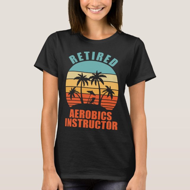 Retired Aerobics Instructor  Happy Retirement T-Shirt (Vorderseite)