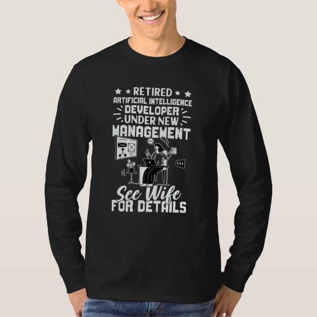 Retired Artificial Intelligence Developer See Wife T-Shirt (Vorderseite)