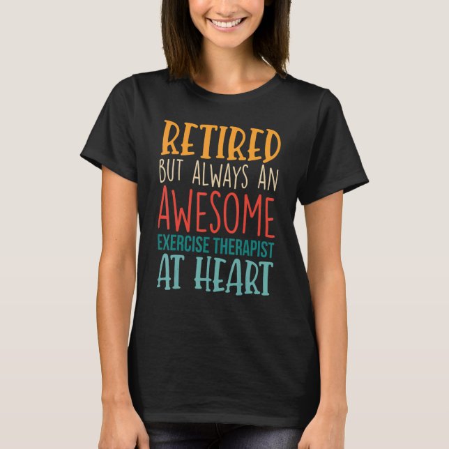 Retired But Awesome Exercise Therapist  Retirement T-Shirt (Vorderseite)