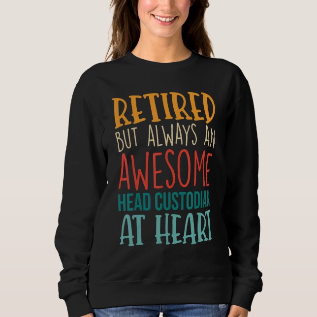 Retired But Awesome Head Custodian  Retirement 1 Sweatshirt (Vorderseite)
