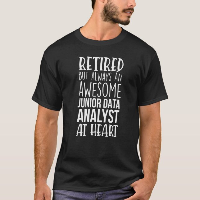 Retired But Awesome Junior Data Analyst  Retiremen T-Shirt (Vorderseite)