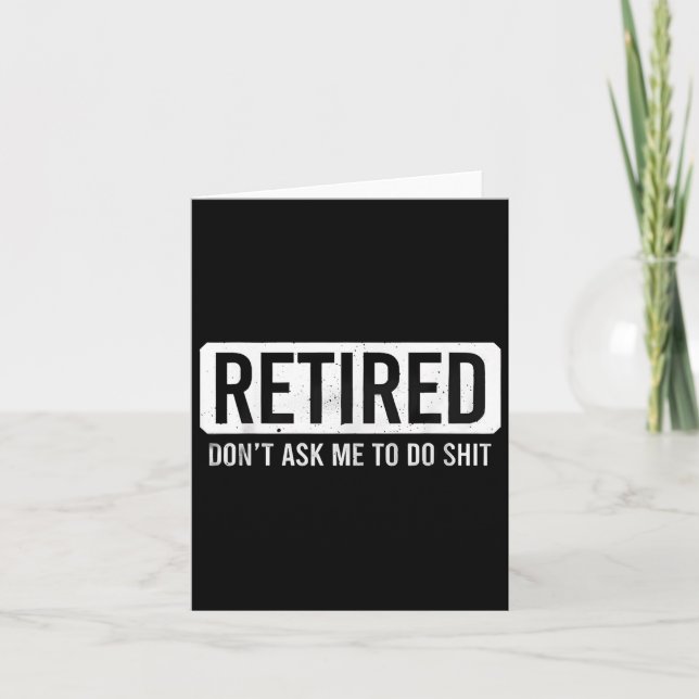 Retired Don’t Ask Me To Do Funny Retirement Quote  Karte (Vorderseite)