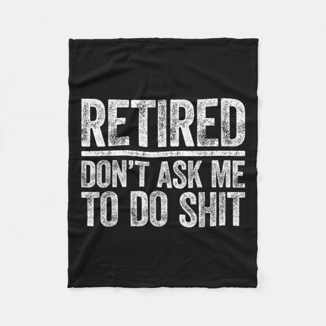 Retired Don't Ask Me To Do Shi Men Women Retiremen Fleecedecke (Vorderseite)