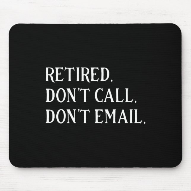 Retired Dont Call Dont Email Retirement  Mousepad (Vorne)