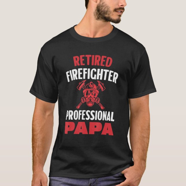 Retired Firefighter Professional Papa T-Shirt (Vorderseite)