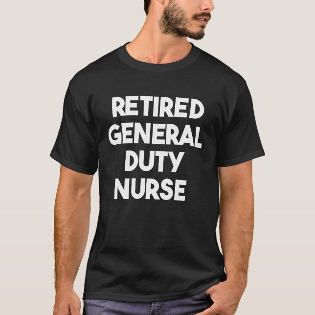 Retired General Duty Nurse T-Shirt (Vorderseite)