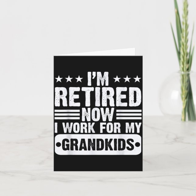 Retired I'm Worked For My Grandkids Funny Retireme Karte (Vorderseite)