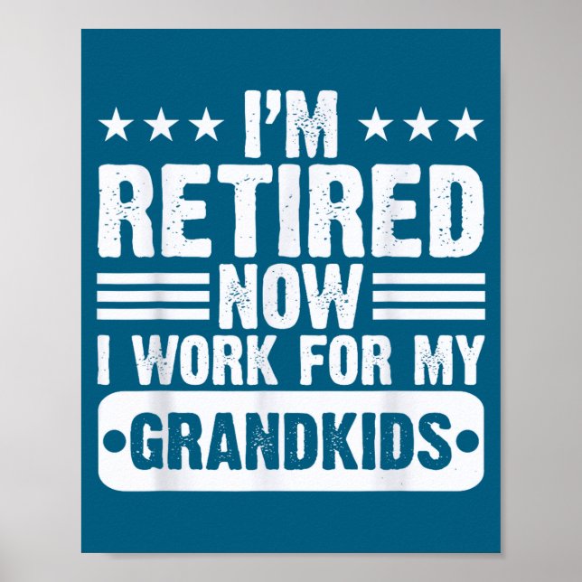 Retired I'm Worked For My Grandkids Funny Retireme Poster (Vorne)