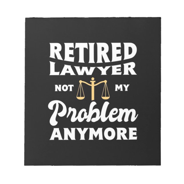 Retired Lawyer Not My Problem Notizblock (Vorderseite)