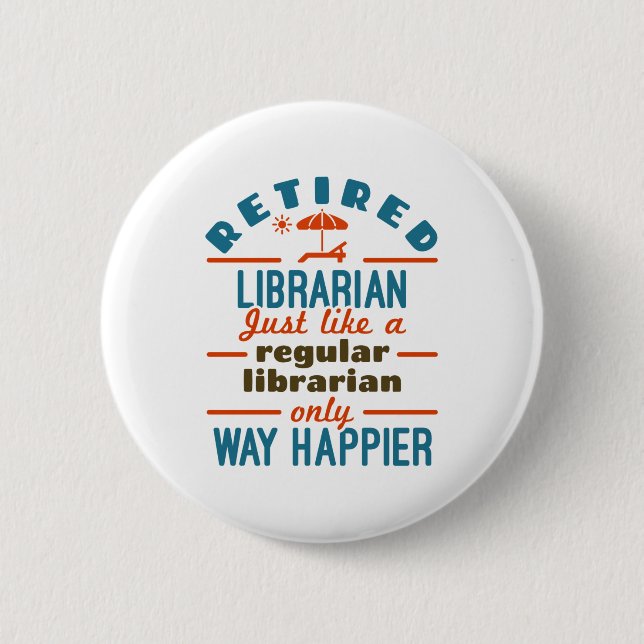 Retired Librarian Funny Retirement Happier Button (Vorderseite)