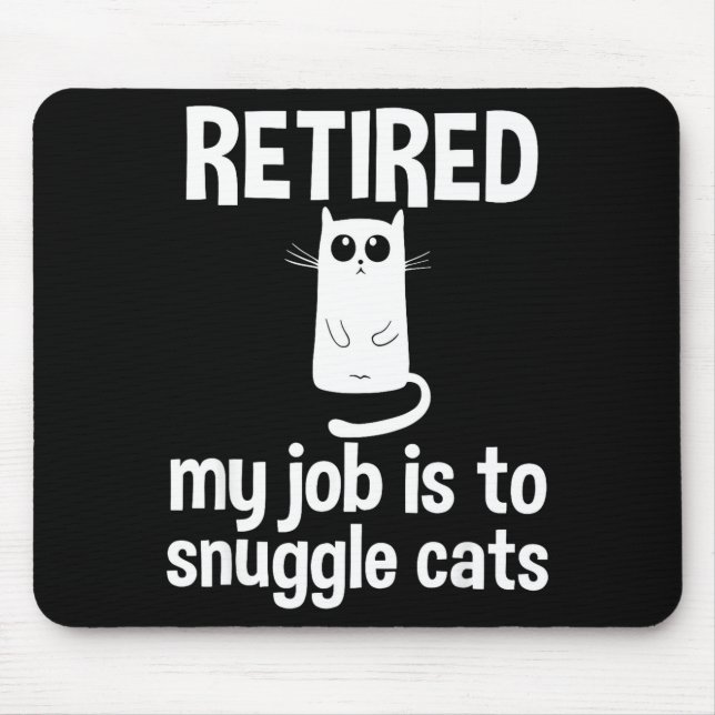 Retired My Job Is To Snuggle Cats Funny Retirement Mousepad (Vorne)