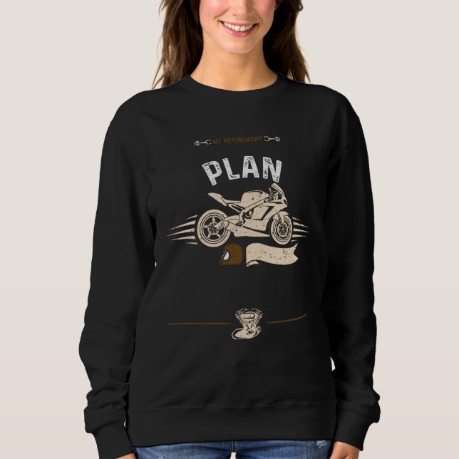 Retired My Retirement Plan Motorcycle Sayings Sweatshirt (Vorderseite)