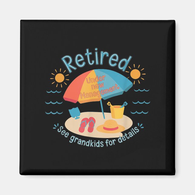 Retired New Management See Grandkids Funny Quote R Magnet (Vorne)