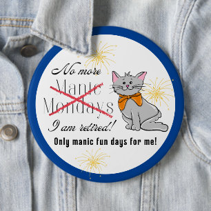 Retired, No More Manic Monday Colossal Button