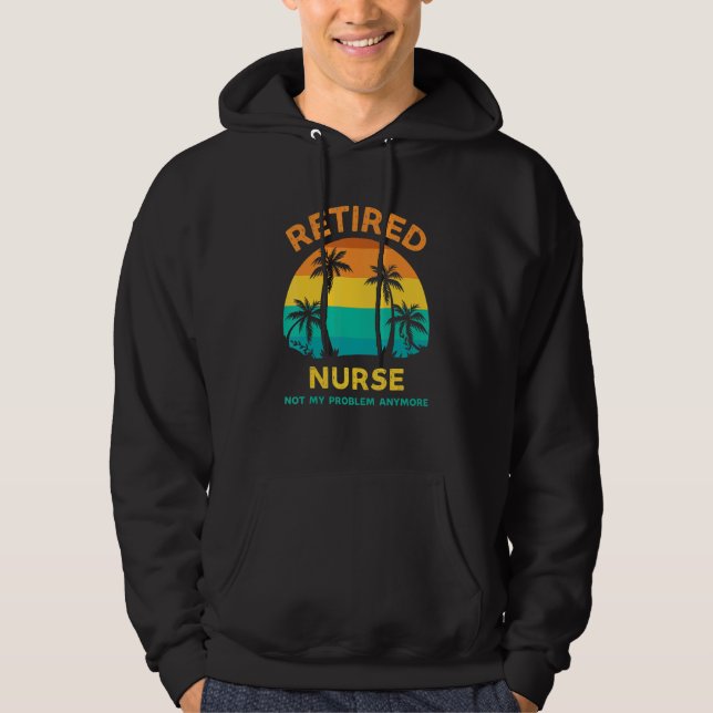 Retired Nurse Not My Problem Anymore Retro Retirem Hoodie (Vorderseite)