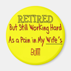 RETIRED "Pain in Wifes Hintern"~~ Funny Funny! Magnet