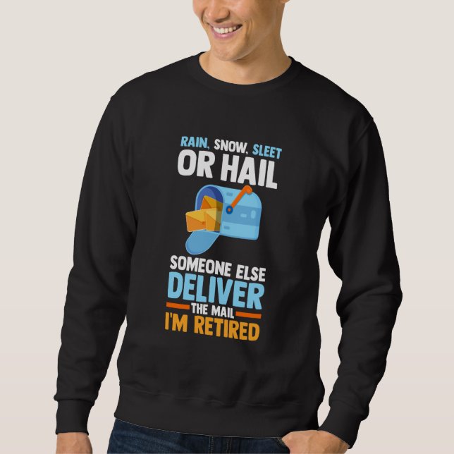 Retired Postal Worker Mail Carrier Rain Snow Sleet Sweatshirt (Vorderseite)