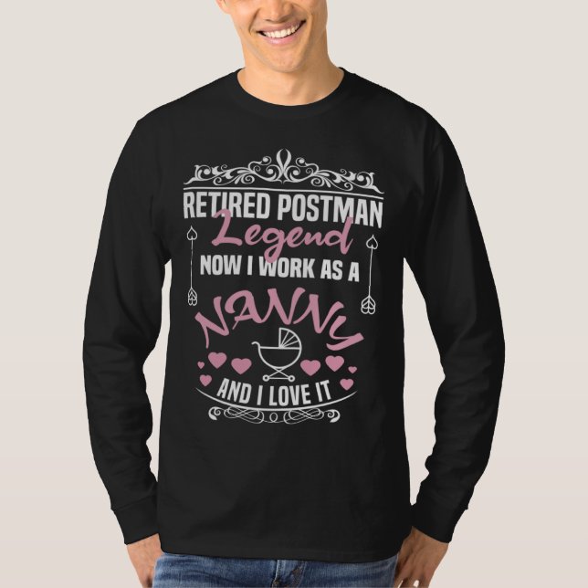 Retired Postman Legend Work As A Nanny Postman T-Shirt (Vorderseite)