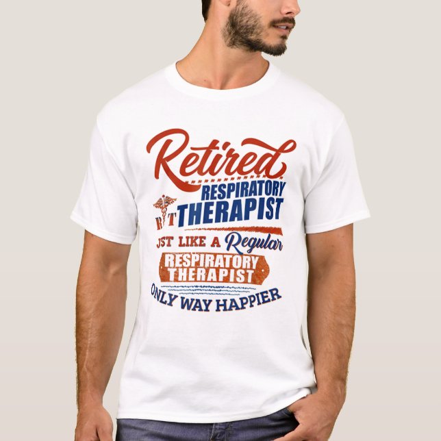 Retired Respiratory Therapist Just Like T-Shirt (Vorderseite)