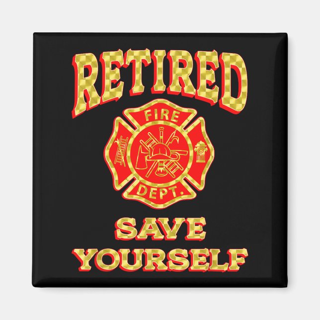 Retired Save Yourself Funny Fireman Retirement Vin Magnet (Vorne)