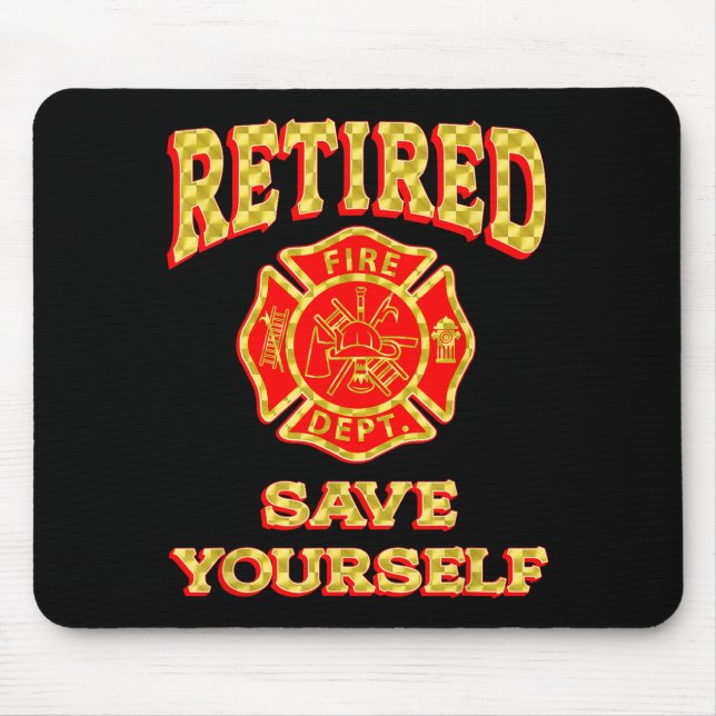 Retired Save Yourself Funny Fireman Retirement Vin Mousepad (Vorne)