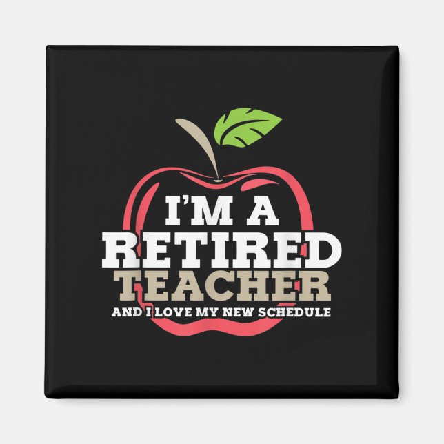 Retired Teacher I Love My New Schedule Funny Quote Magnet (Vorne)