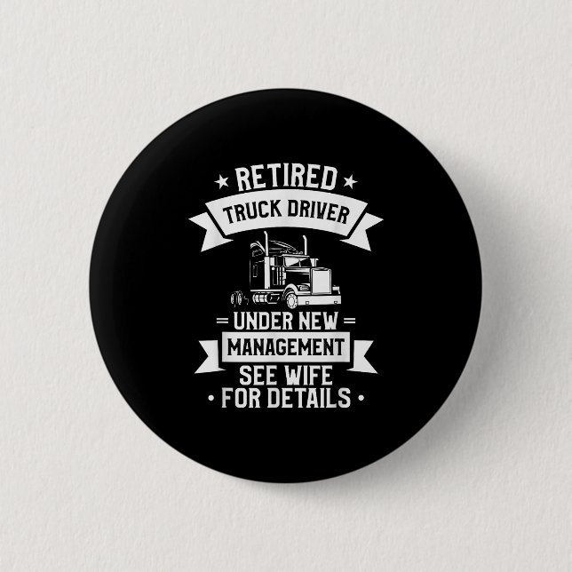 Retired Truck Driver Funny Retirement Quote For A  Button (Vorderseite)