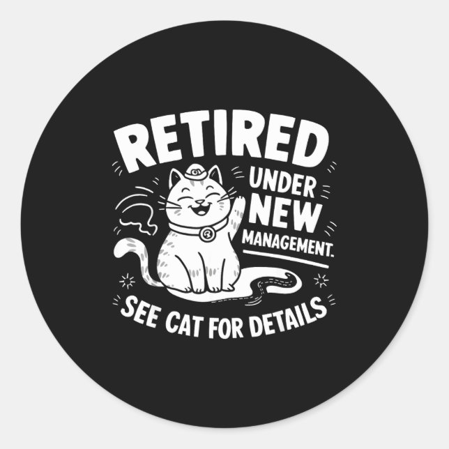 Retired Under New Management - Funny Cat Retiremen Runder Aufkleber (Vorderseite)