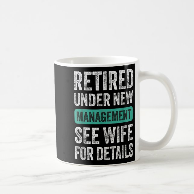 Retired Under New Management, Funny Husband Humor  Kaffeetasse (Rechts)