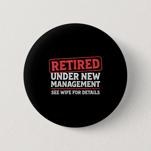 Retired Under New Management Funny Mens Husband Re Button (Vorderseite)