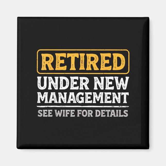 Retired Under New Management Funny Mens Husband Re Magnet (Vorne)