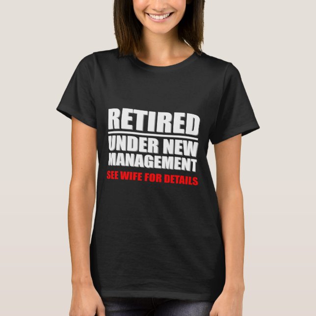 Retired, Under New Management, Funny Retirement Gi T-Shirt (Vorderseite)