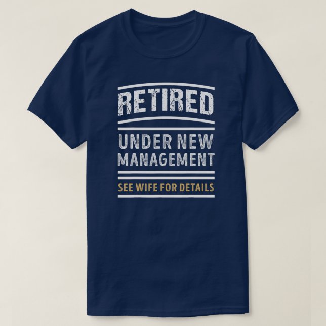 Retired Under New Management Funny Retirement T-Shirt (Design vorne)