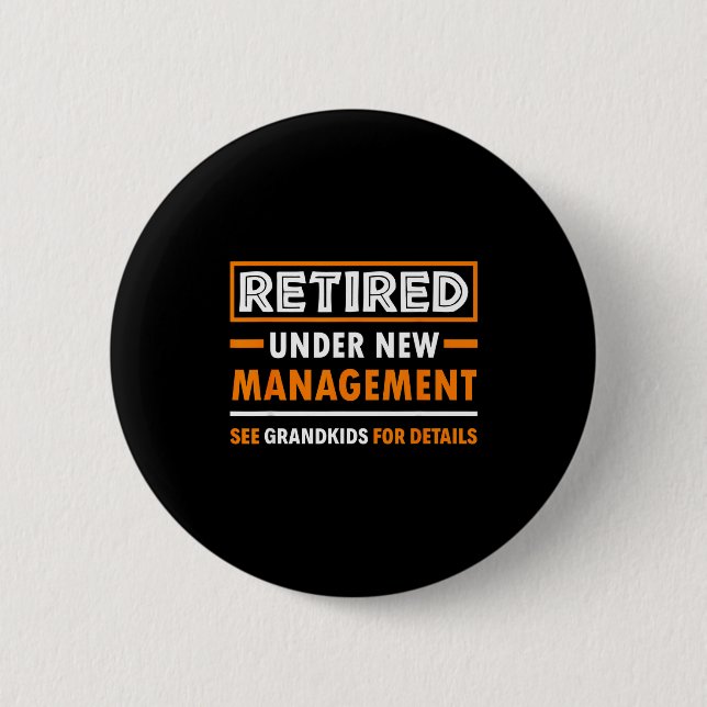 Retired Under New Management Grandkids Funny Retir Button (Vorderseite)