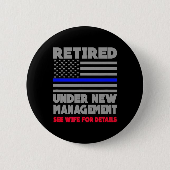 Retired Under New Management Retirement Thin Blue  Button (Vorderseite)