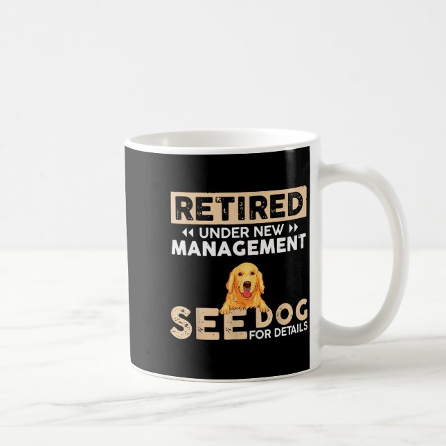 Retired Under New Management See Dog For Details  Kaffeetasse (Rechts)