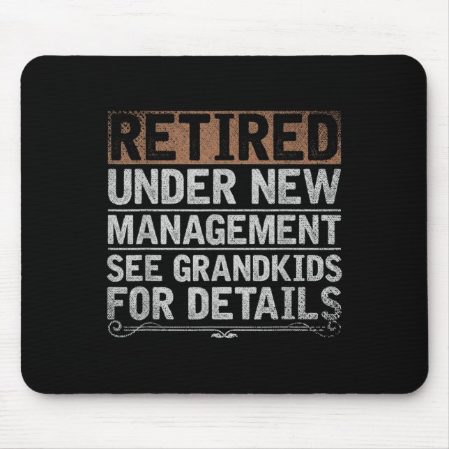 Retired Under New Management See Grandkids Funny R Mousepad (Vorne)