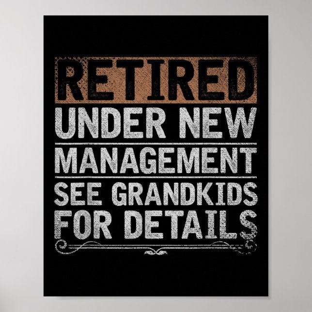 Retired Under New Management See Grandkids Funny R Poster (Vorne)