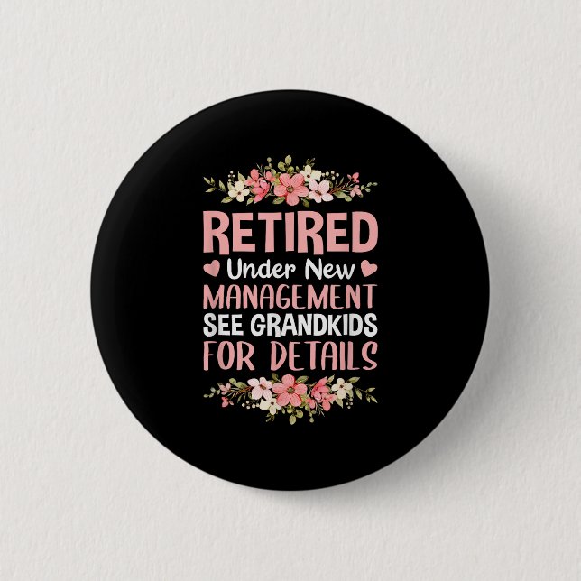 Retired Under New Management See Grandkids Retirem Button (Vorderseite)