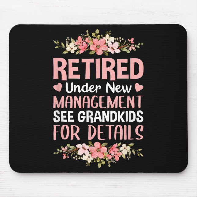 Retired Under New Management See Grandkids Retirem Mousepad (Vorne)