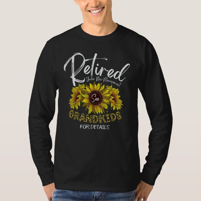 Retired Under New Management See Grandkids Retirem T-Shirt (Vorderseite)