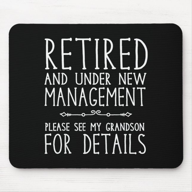 Retired Under New Management - See Grandson For De Mousepad (Vorne)