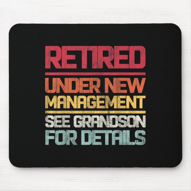 Retired Under New Management See Grandson For Deta Mousepad (Vorne)