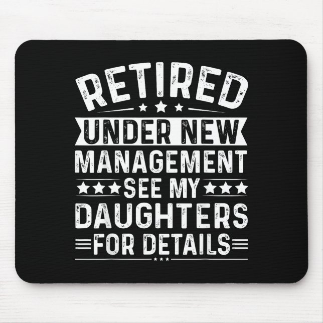 Retired Under New Management, See My Daughters For Mousepad (Vorne)