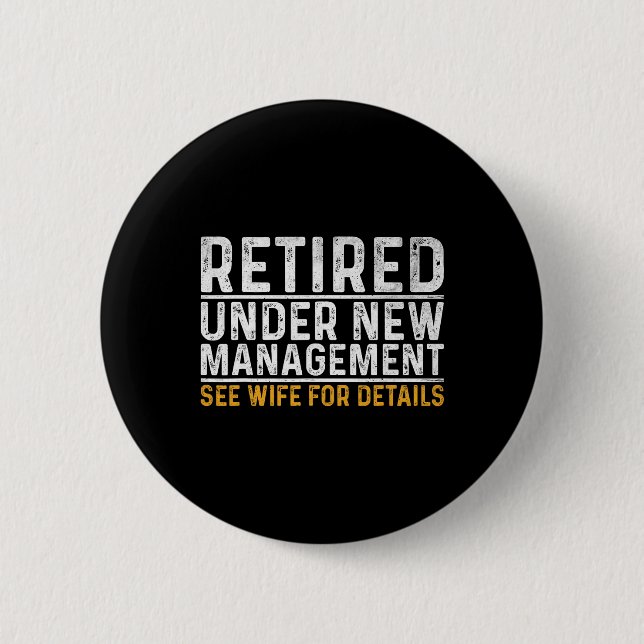 Retired Under New Management See Wife For Details  Button (Vorderseite)