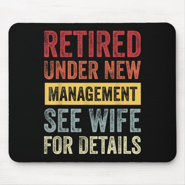 Retired Under New Management See Wife For Details  Mousepad (Vorne)