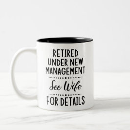 Retired Under New Management see wife for details Zweifarbige Tasse